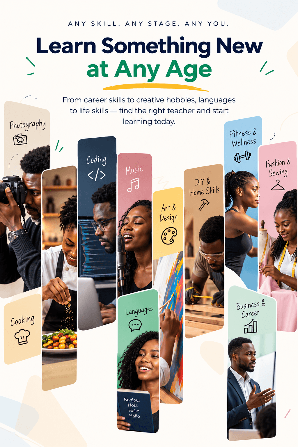 Learn something new at any age: teachers and learners across photography, cooking, coding, music, art and design, languages, DIY and home skills, fitness, fashion and sewing, and business and career